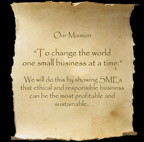Our Vision - Thriving, vibrant cities, towns and villages where SMEs play a vital role in their local communities; contributing socially and economically, and setting an example of ethical and responsible business behaviour to corporate business in the UK and throughout the world.